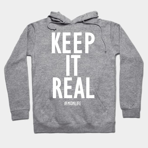 Keep it Real #momlife Hoodie by krystilson